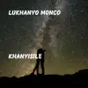 Lukhanyo Monco - Khanyisile - Single